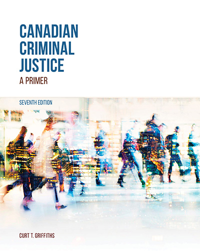 Canadian Criminal Justice: A Primer, 7th Edition